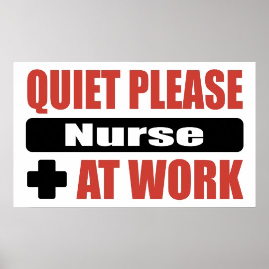 Quiet Please Nurse At Work Poster | Zazzle.com