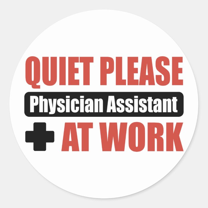 Quiet Please Physician Assistant At Work Stickers