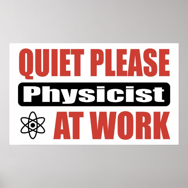 Quiet Please Physicist At Work Poster (Front)
