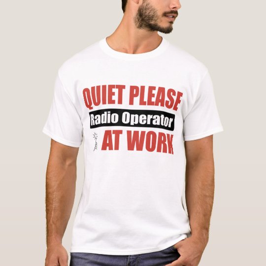 Quiet Please Radio Operator At Work T-Shirt