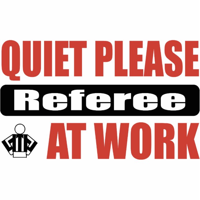 Quiet Please Referee At Work Cutout (Front)