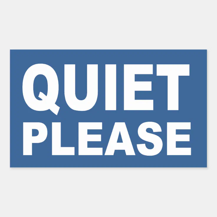 quiet please sign