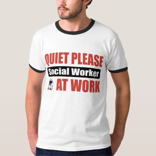 Quiet Please Social Worker At Work T-Shirt
