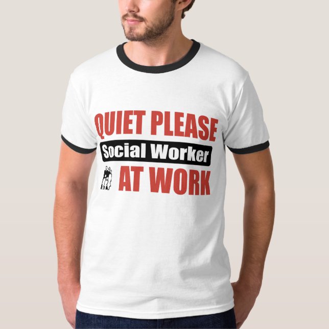 Quiet Please Social Worker At Work T-Shirt (Front)