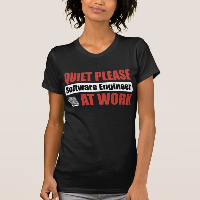 Quiet Please Software Engineer At Work T-Shirt (Front)
