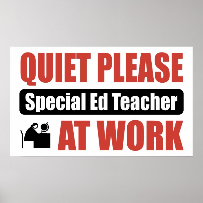 Quiet Please Special Ed Teacher At Work Print