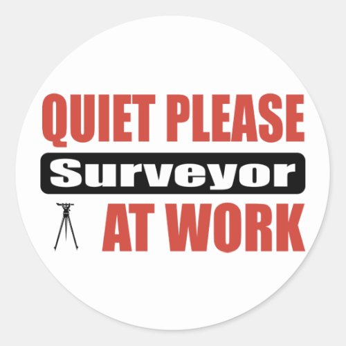 Quiet Please Surveyor At Work Classic Round Sticker