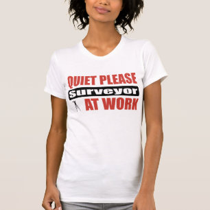 Quiet Please Surveyor At Work T-Shirt