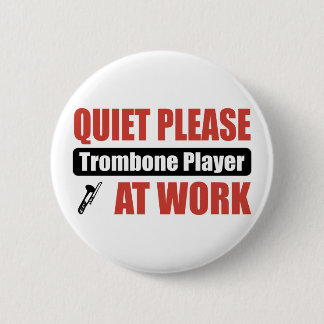 Quiet Please Trombone Player At Work Button
