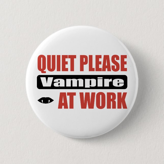 Quiet Please Vampire At Work Pinback Button (Front)