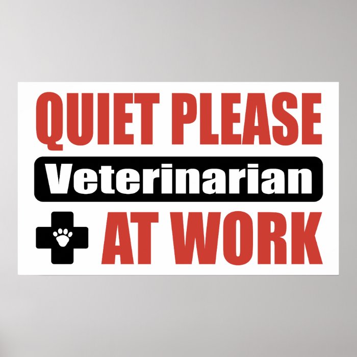 Quiet Please Veterinarian At Work Print