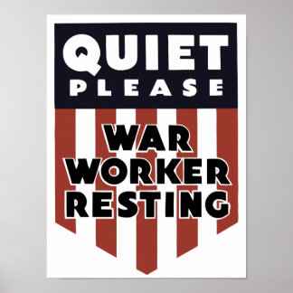 Quiet Please War Worker Resting -- WW2 Poster