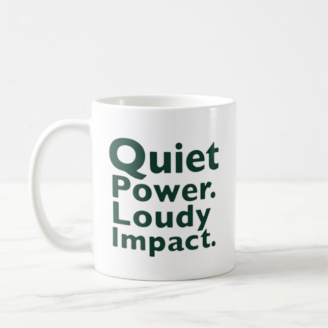 Quiet Power. Loud Impact. Coffee Mug (Left)