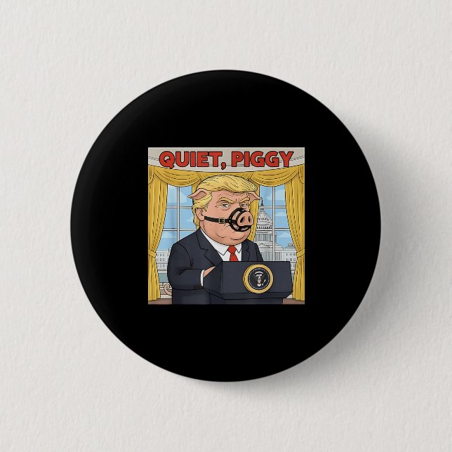 Quiet Quiet Ggy Funny Sarcastic Litical G Cartoon  Button (Front)