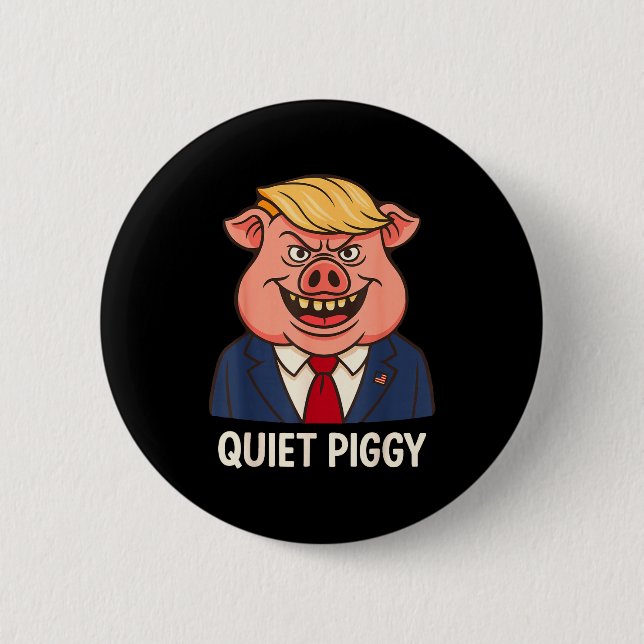 Quiet, Quiet Ggy Funny Sarcastic Litical G Cartoon Button (Front)
