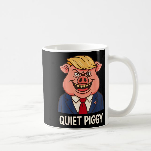 Quiet, Quiet Ggy Funny Sarcastic Litical G Cartoon Coffee Mug (Right)