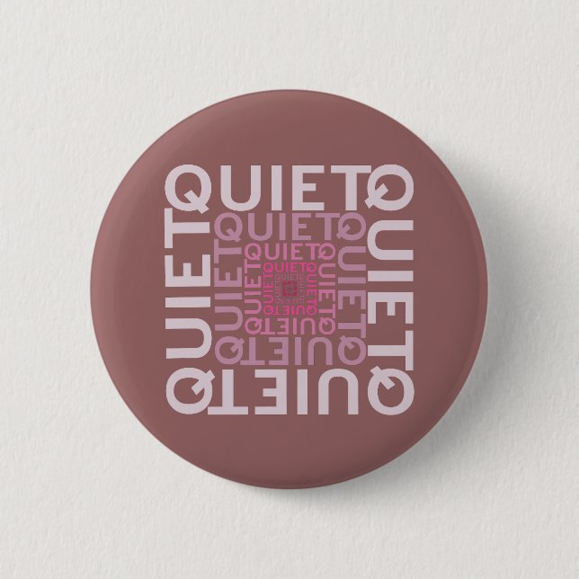 Quiet Quiet Quiet Button (Front)