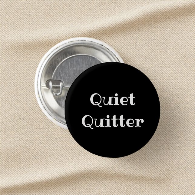 Quiet Quitter Funny Office Pinback Button (Creator Uploaded)