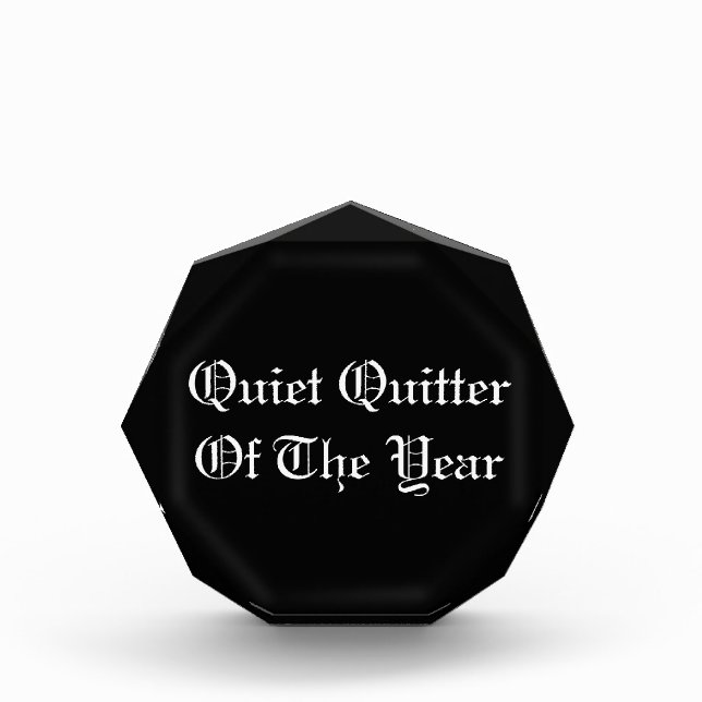 Quiet Quitter Of The Year Acrylic Award (Front)