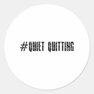 Quiet quitting classic round sticker