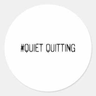Quiet quitting classic round sticker