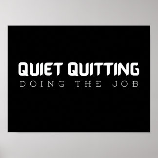 Quiet Quitting Doing the Job, funny work quote Poster