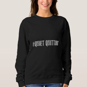 Quiet quitting sweatshirt