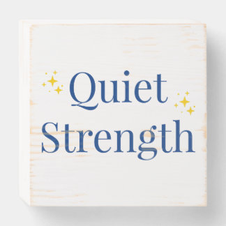 Quiet Strength Wooden Box Sign