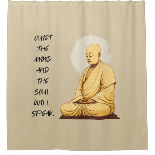 Quiet the Mind and the Soul Will Speak MONK  Shower Curtain