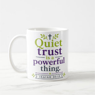 Quiet Trust Is A Powerful Thing Scripture Quote Coffee Mug