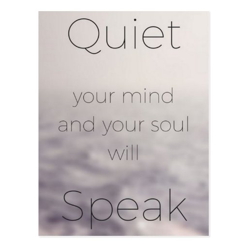 Quiet Your Mind and Your Soul Will Speak Postcard | Zazzle