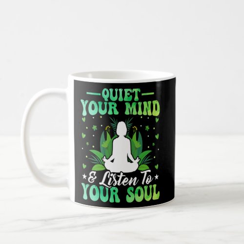 Quiet Your Mind  Listen to Your Soul Zen Yoga Wat Coffee Mug