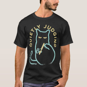 Quietly Judging Funny Novelty Cat Lover Cat Owner T-Shirt