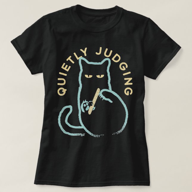 Quietly Judging Funny Novelty Cat Lover Cat Owner  T-Shirt (Design Front)