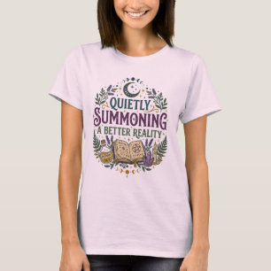 Quietly Summoning a Better Reality Celestial Witch T-Shirt