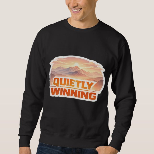 Quietly Winning Sunrise Mountain Typography Sweatshirt (Front)