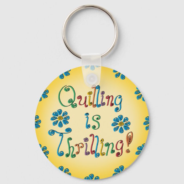 Quilling Is Thrilling Keychain (Front)