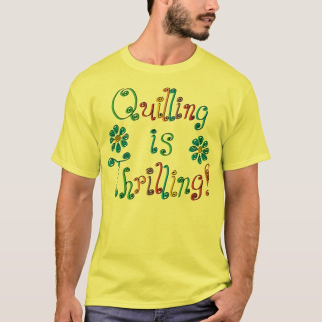 Quilling Is Thrilling T-Shirt (Front)