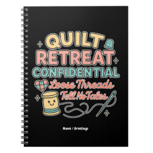 Quilt Retreat Confidential Funny Quilter Gift Notebook