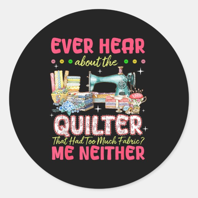 Quilt Sewing Machine Quilter Too Much Fabric Quilt Classic Round Sticker (Front)