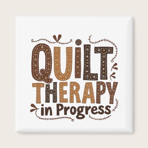 Quilt Therapy in Process Sewing Craft Enthusiasts Magnet