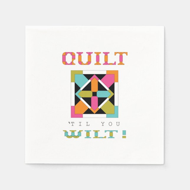 Quilt 'Til You Wilt! Quilt Quote Napkins (Front)