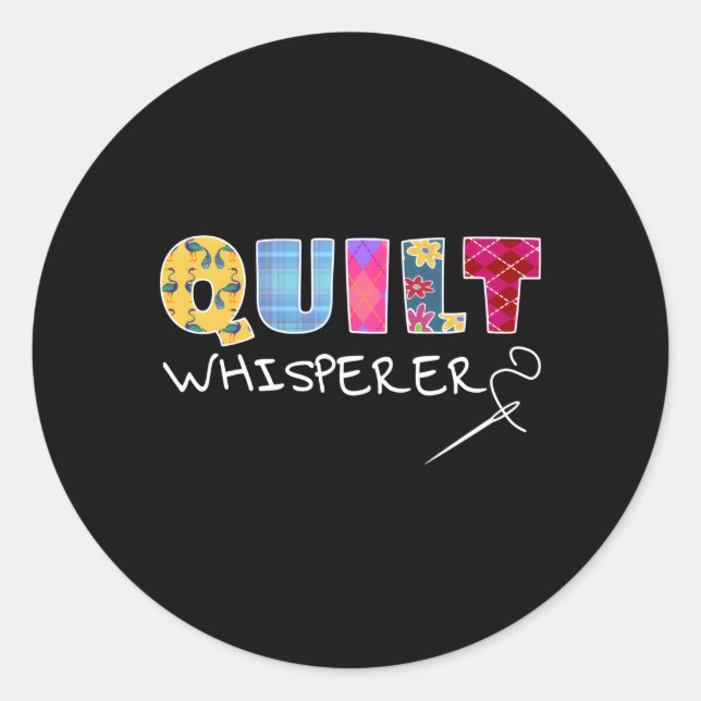Quilt Whisperer Quilting Saying Quote Sewing Classic Round Sticker (Front)