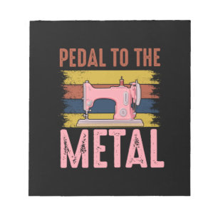 Quilter Gift   Pedal To The Metal Notepad