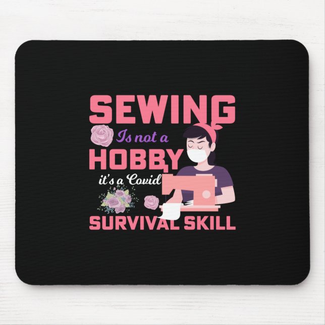 Quilter Gift | Sewing Is Not A Hobby Mouse Pad (Front)