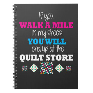 Quilter Gift - walk in my shoes Quilting Notebook