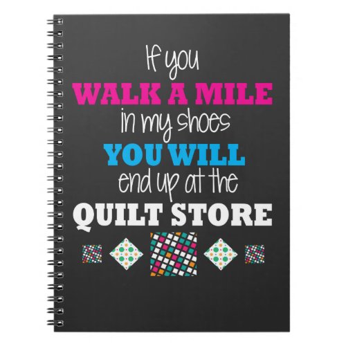 Quilter Gift _ walk in my shoes Quilting Notebook