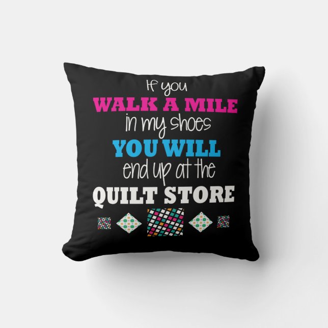 Quilter Gift - walk in my shoes Quilting Throw Pillow (Front)