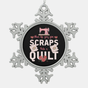 Quilter Gift When Life Gives You Scraps Snowflake Pewter Christmas Ornament