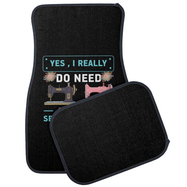 Quilter Gift | Yes I Really Do Need Car Floor Mat (Set)